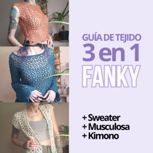 Guía de tejido fanky - 3 en 1 teje un sweater una musculosa y un kimono a crochet