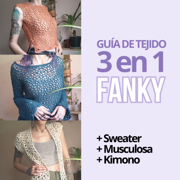 Guía de tejido fanky - 3 en 1 teje un sweater una musculosa y un kimono a crochet